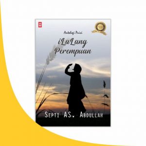 Ilalang Perempuan (Antologi Puisi Septi AS. Abdullah)