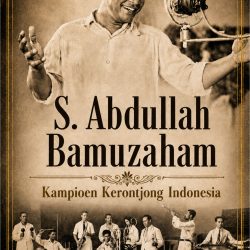 Cover alt S. Abdullah | S. Abdullah Bamuzaham : Kampioen Kerontjong Indonesia [Segera Terbit]